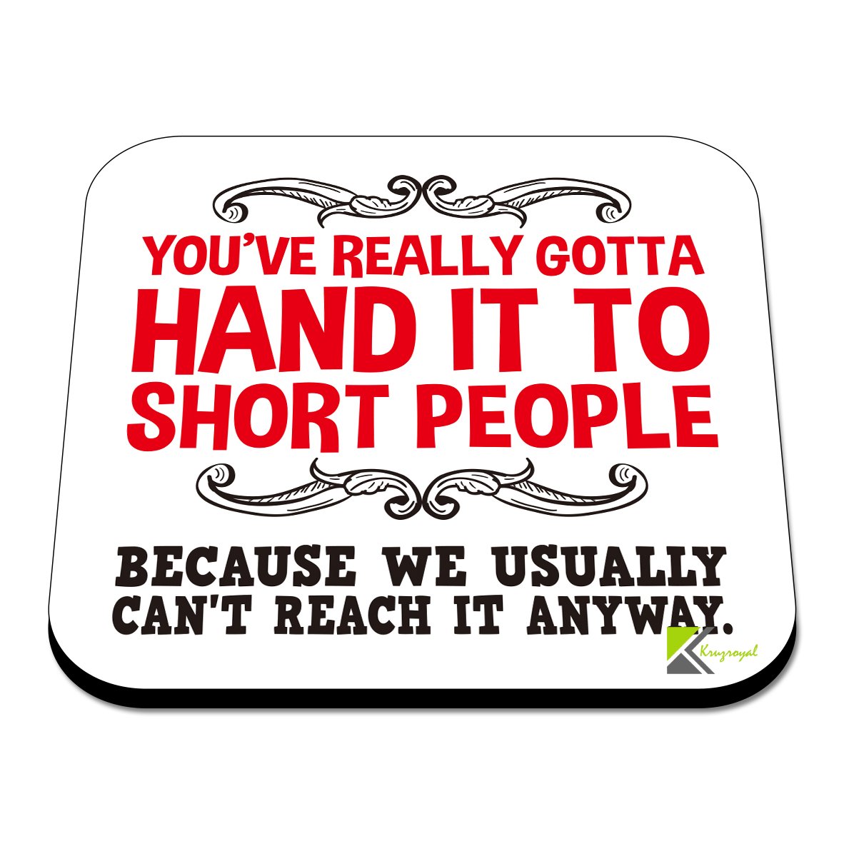 Kruzroyal Wood Cs563 You've Really Gotta Hand It To Short People, Because We Usually Can't Reach It Anyways Novelty Funny Coffee Tea Drink Gift Glossy Mdf En Coaster | Gifts For Her, Him, Friend, Colleague