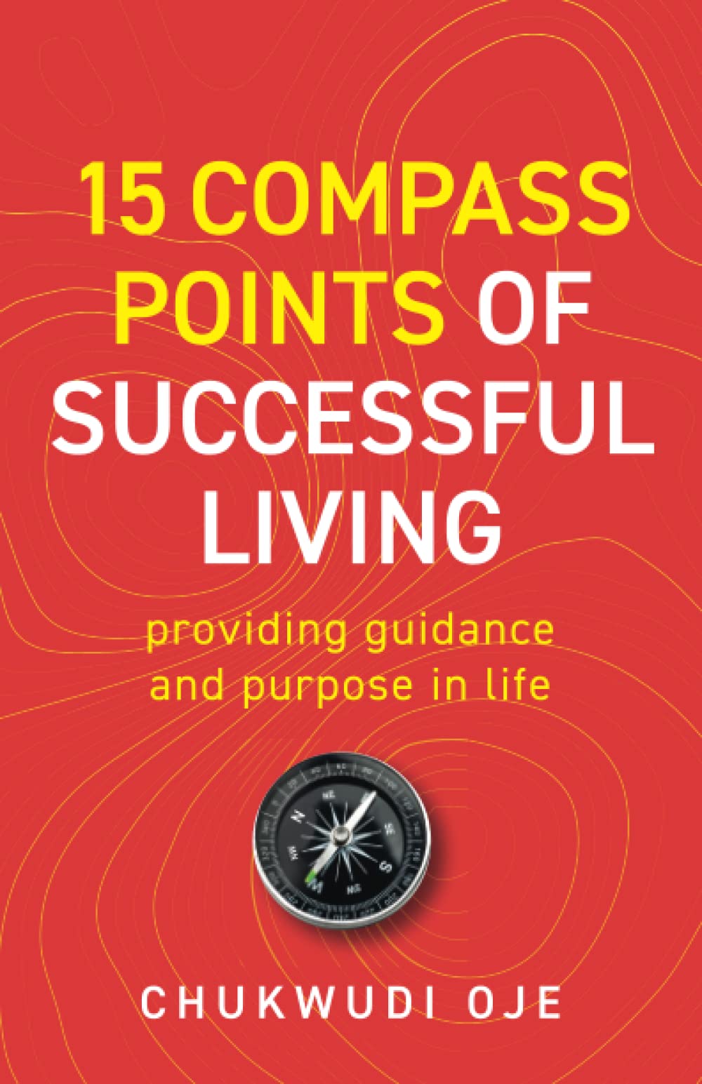 15 Compass Points of Successful Living: A study of the life skills required for successful living. Providing guidance and purpose in life.