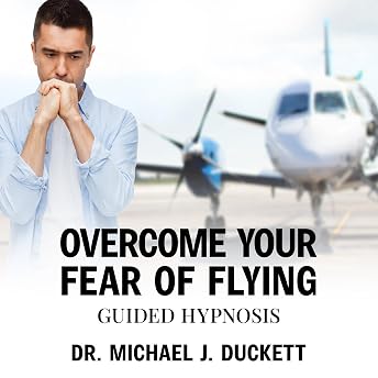 Overcome Your Fear of Flying Audiobook by Dr. Michael J. Duckett episode artwork