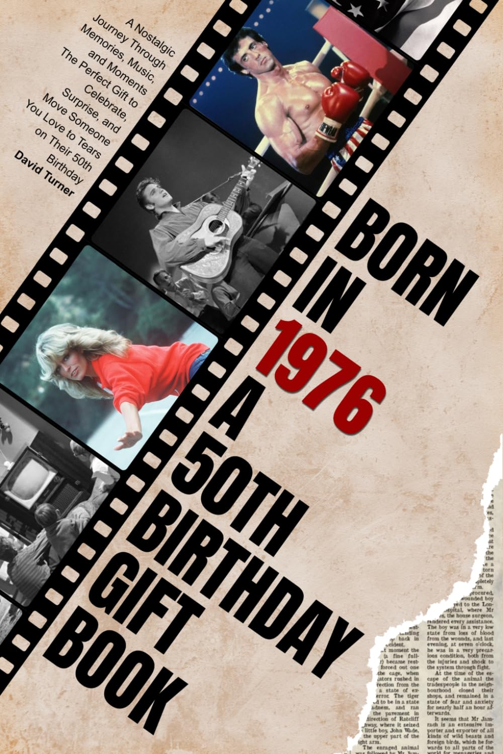 Born in 1976: A Nostalgic Journey Through Memories, Music, and Moments — The Perfect Gift to Celebrate, Surprise, and Move Someone You Love to Tears on Their 50th Birthday