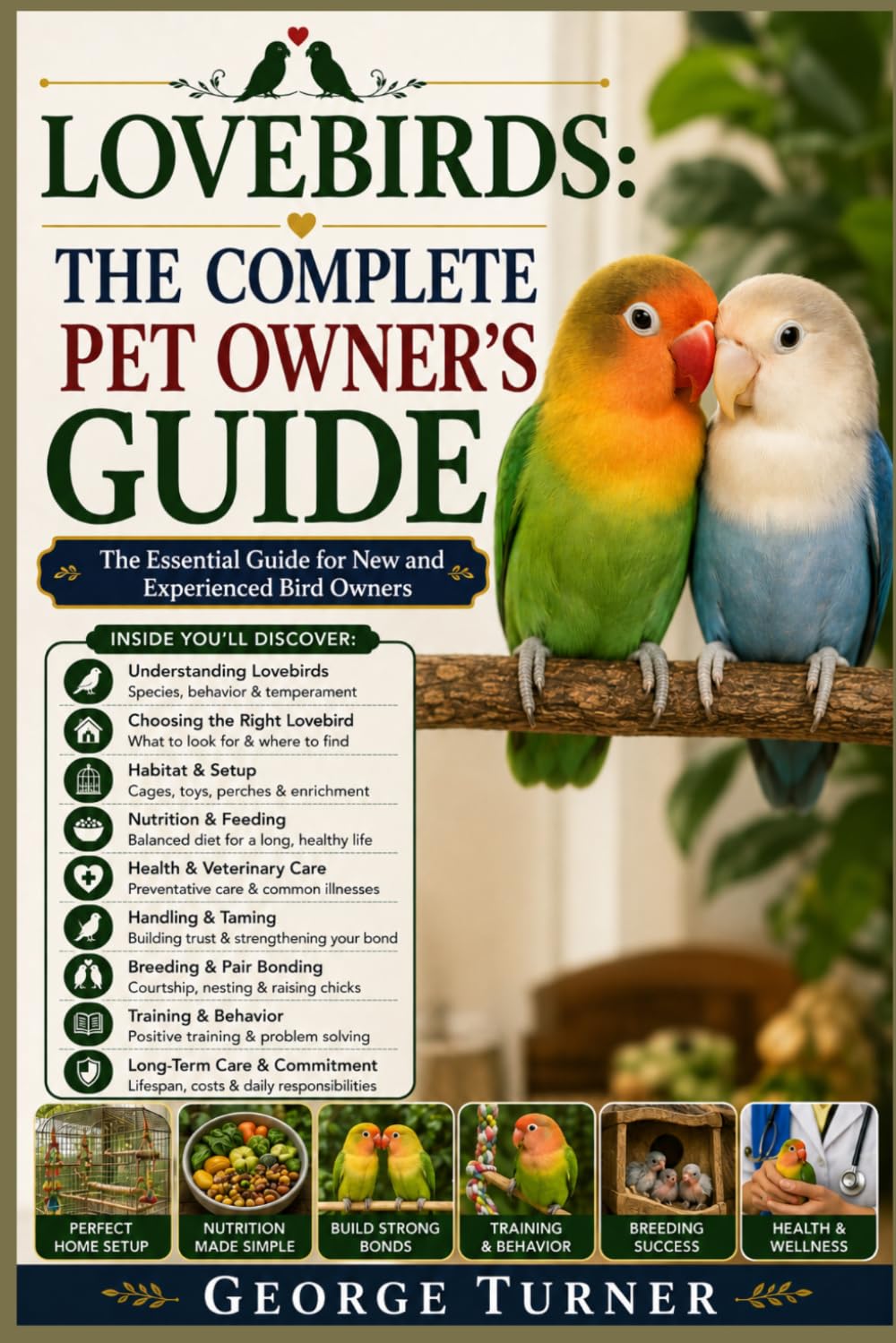 Lovebirds: The Complete Pet Owner’s Guide: The Essential Guide for New and Experienced Bird Owners