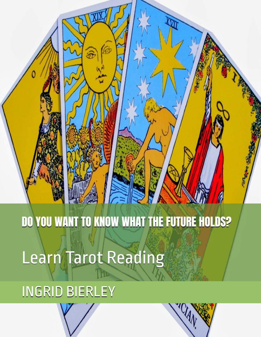 DO YOU WANT TO KNOW WHAT THE FUTURE HOLDS?: Learn Tarot Reading