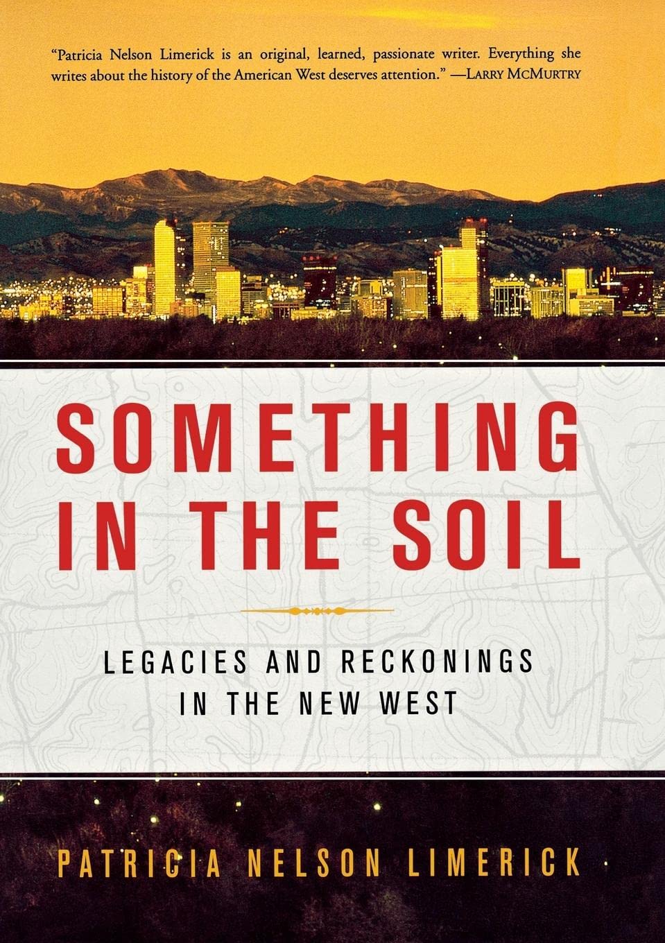 Something in the Soil: Legacies and Reckonings , Limerick, Nelson<-