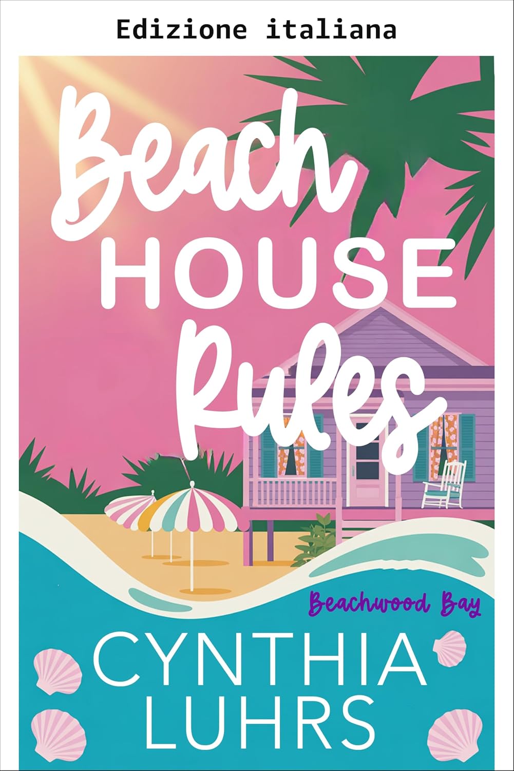 Cynthia Luhrs  – Le regole della casa al mare (Beachwood Bay Vol. 1) (2026)