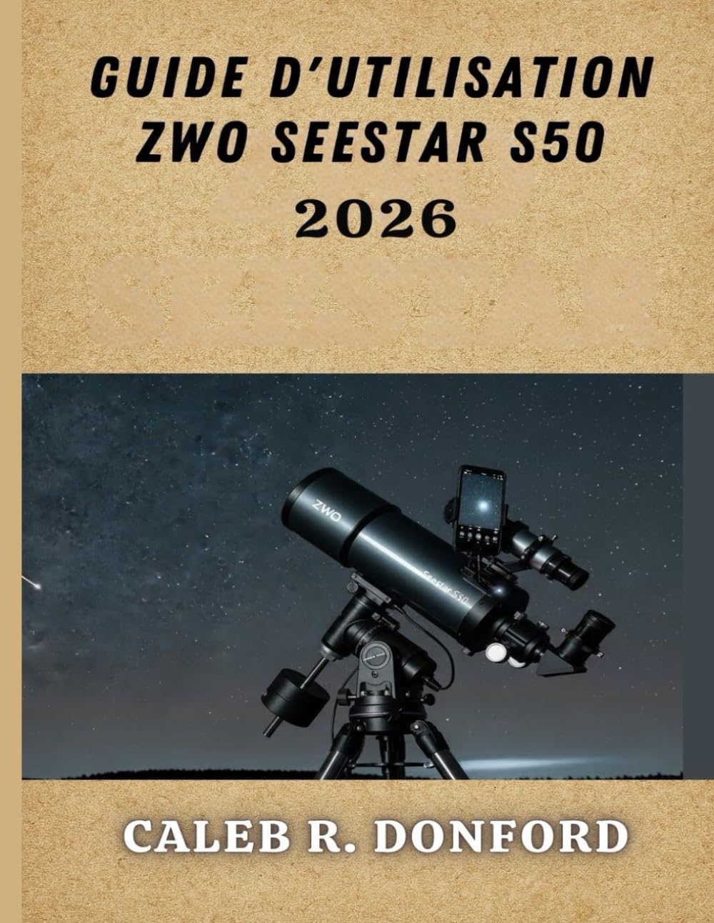 GUIDE D'UTILISATION ZWO SEESTAR S50 2026