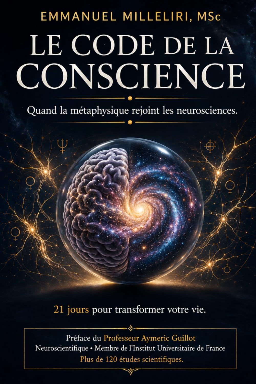Le code de la conscience: Quand la métaphysique rejoint les neurosciences.