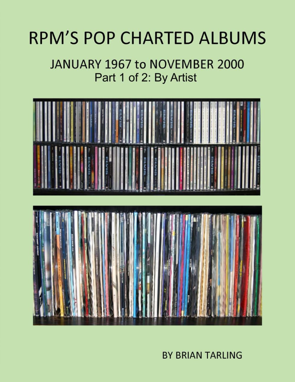 RPM's POP CHARTED ALBUMS JANUARY 1967-NOVEMBER 2000: Part 1 of 2, By Artists (Canadian Charted Songs Books)