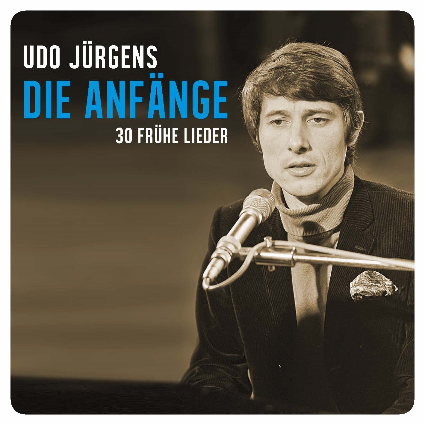 Die Anfänge - 30 frühe Lieder