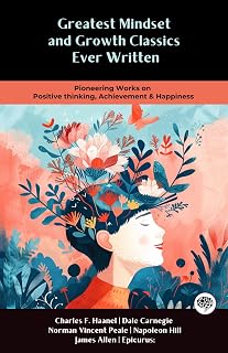 Greatest Mindset and Growth Classics Ever Written: Pioneering Works on Positive thinking, Achievement & Happiness (including The Art of Happiness, The Master Key System & more!) (Grapevine Books)