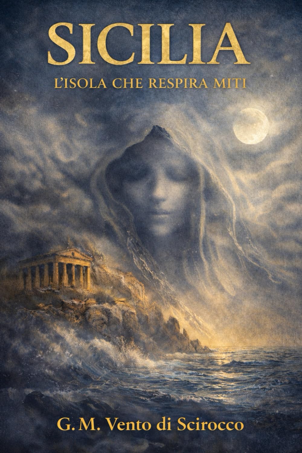 SICILIA – L'ISOLA CHE RESPIRA MITI: Guida Turistica Mitologica e Sensoriale