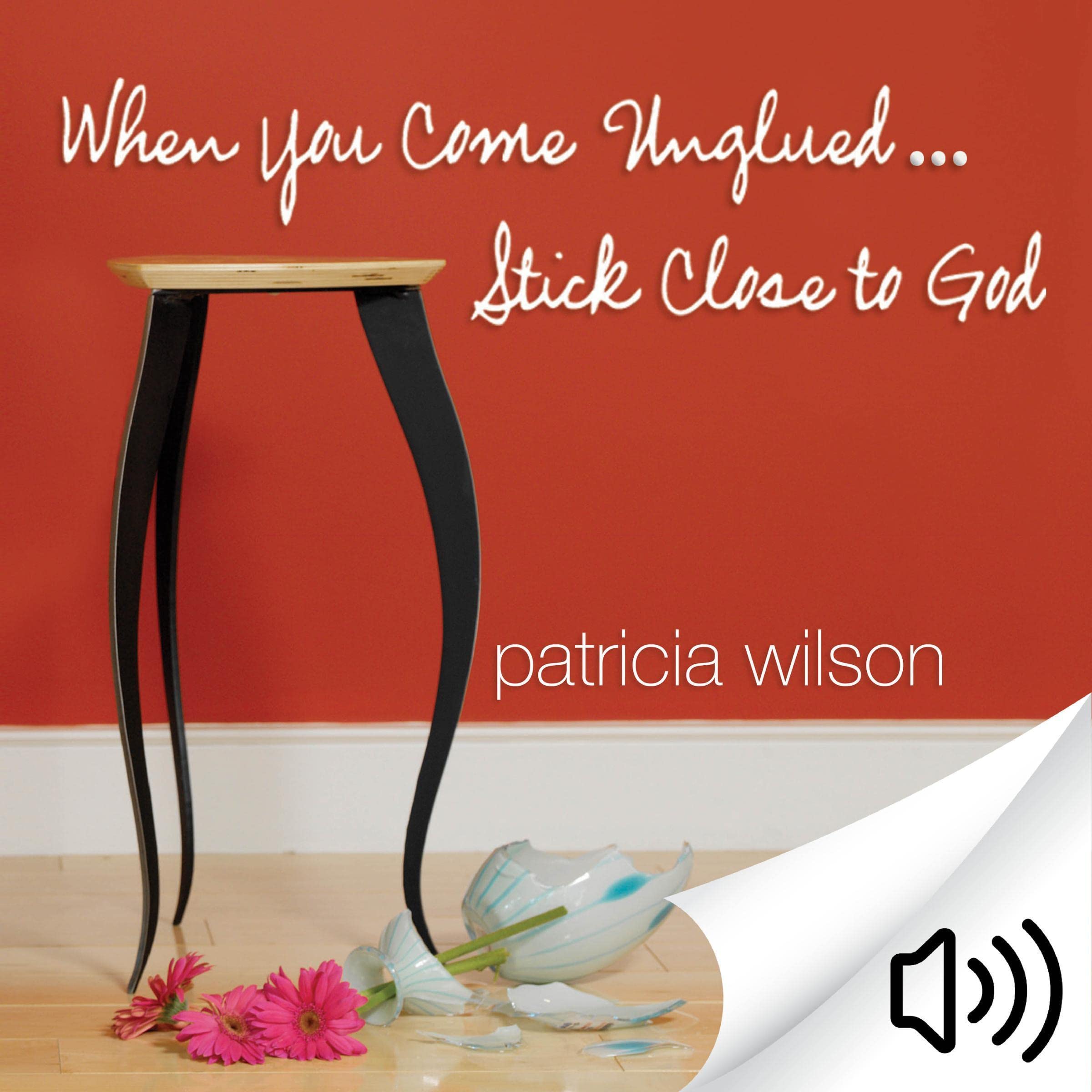 When You Come Unglued... Stick Close to God