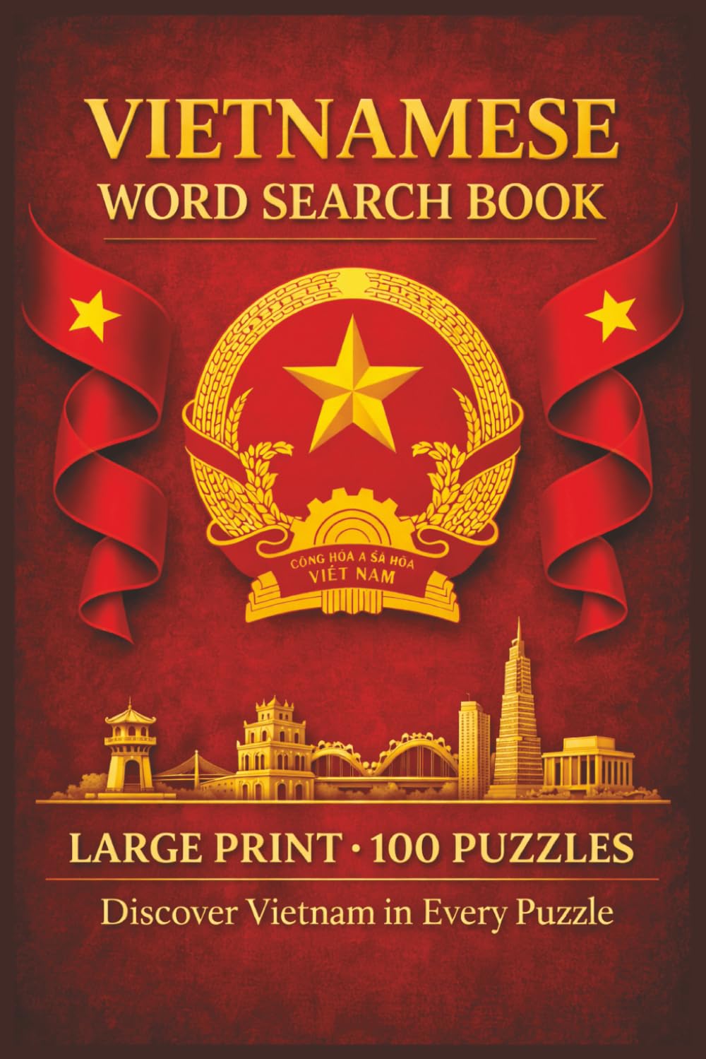 Vietnamese Word Search Book: Large Print Puzzle Collection with 100 Puzzles and 2000 Unique Words on Hanoi, Ho Chi Minh City, and Ha Long Bay (Language Series)