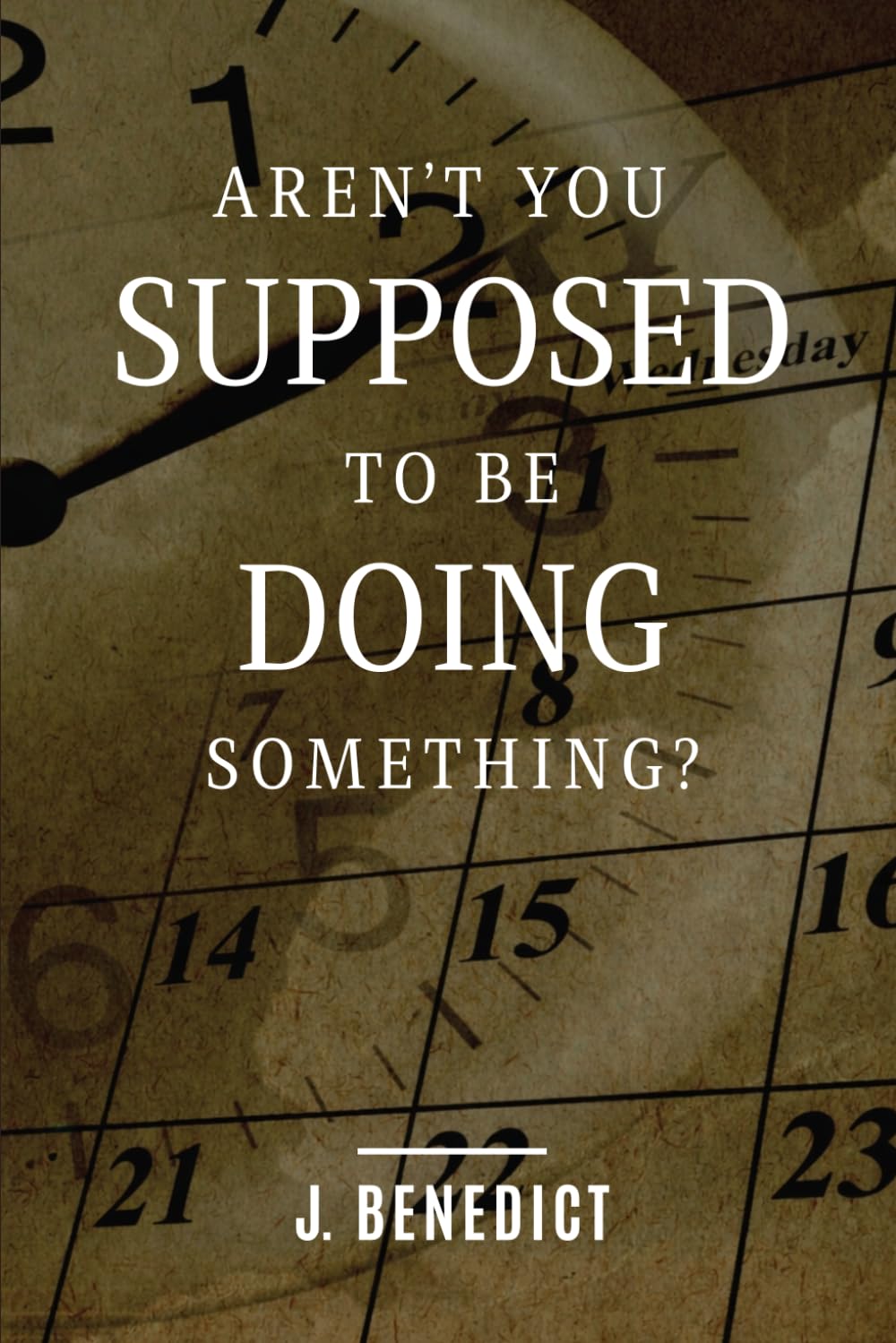 Aren't You Supposed To Be Doing Something?