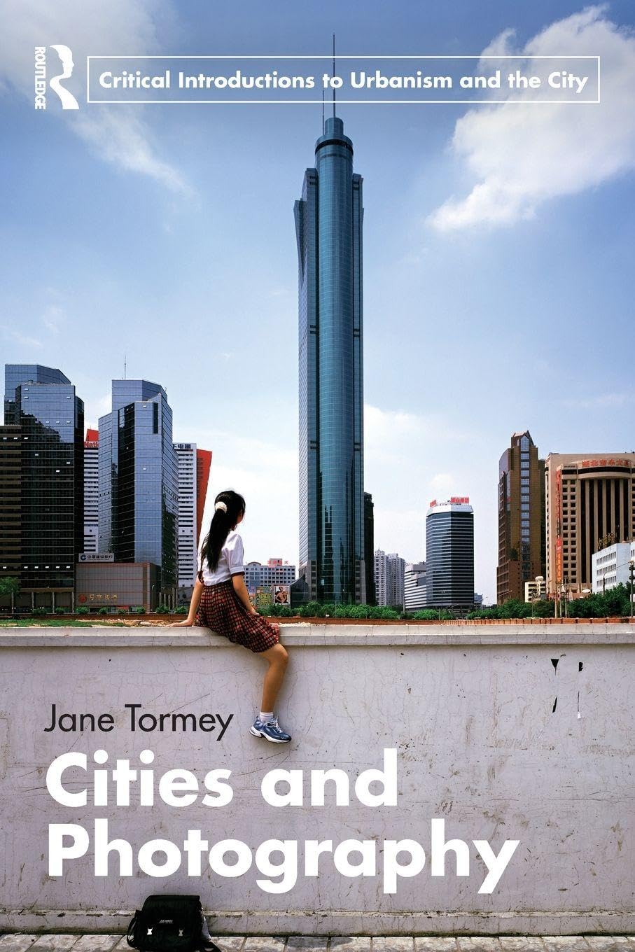 Cities and Photography (Routledge Critical Introductions to Urbanism and the City)