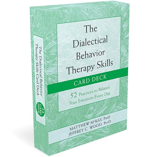 The Dialectical Behavior Therapy Skills Card Deck: 52 Practices to Balance Your Emotions Every Day