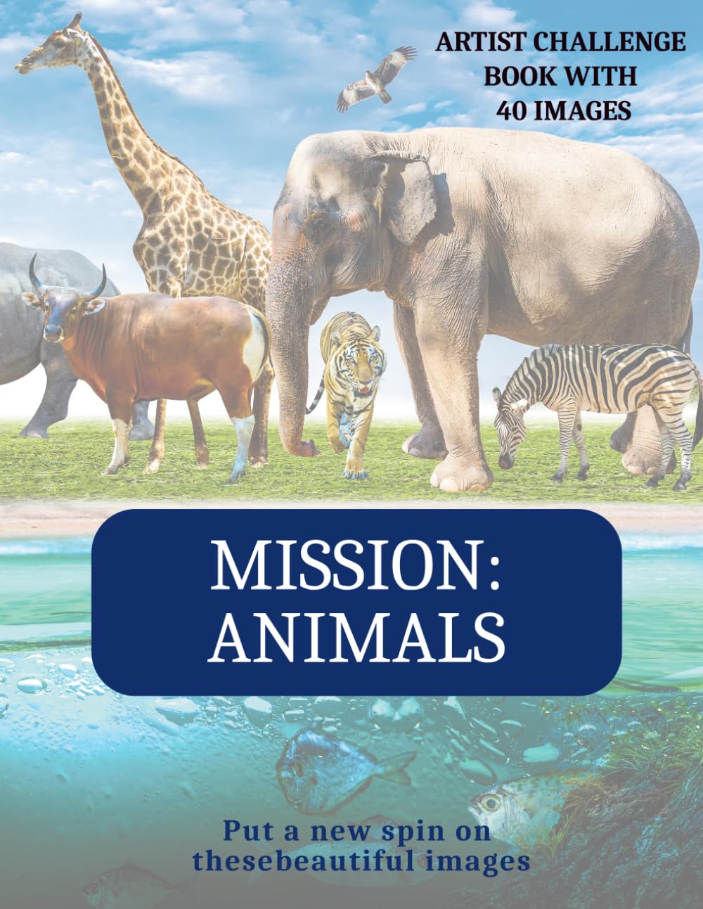Mission: Animals: Artistic Challenge Book