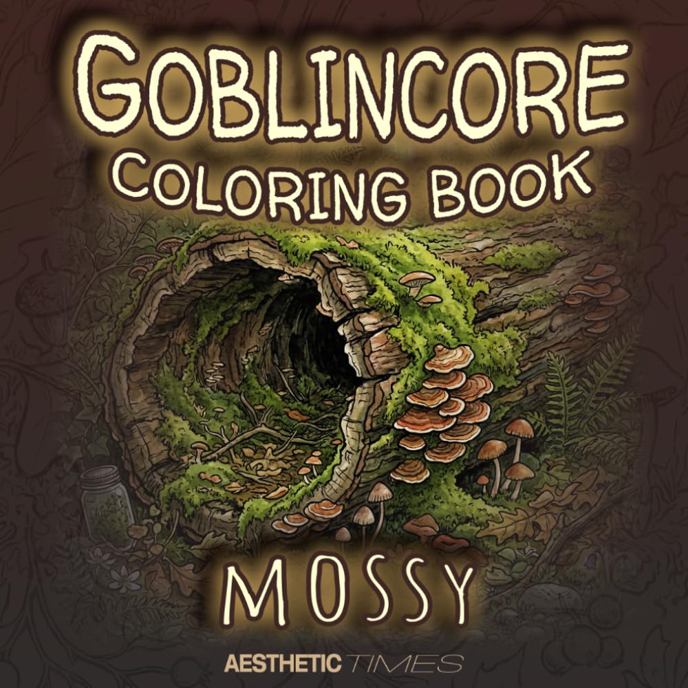 Goblincore Coloring Book: Mossy (Forest Vibes)