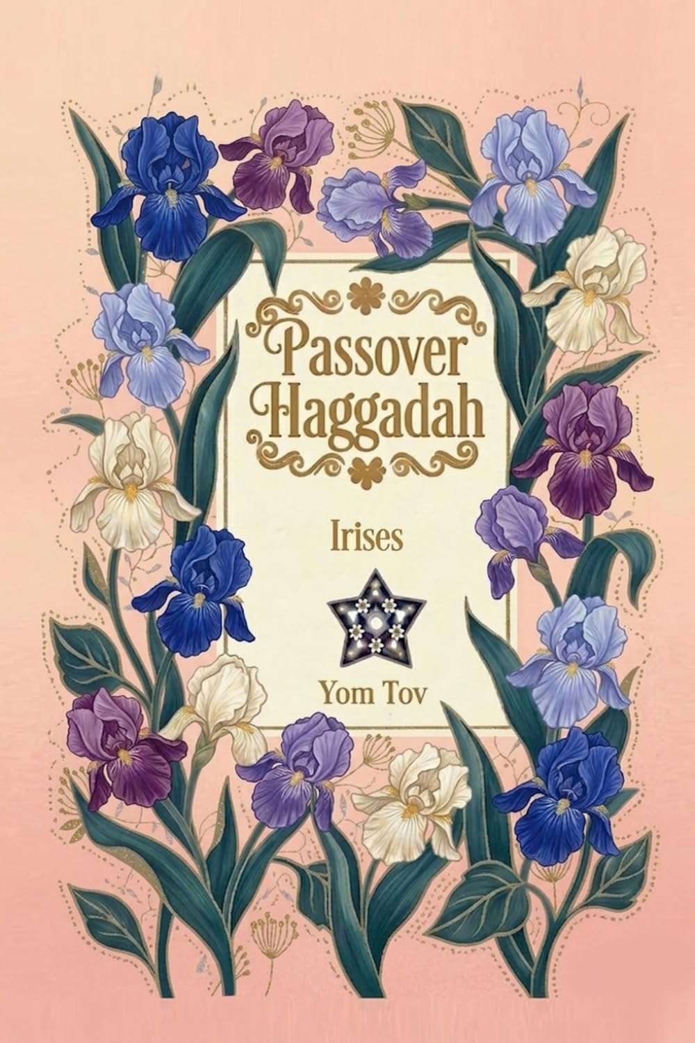 Passover Haggadah, Irises: Pesach book for the Jewish Family, traditional Haggadah for a Meaningful and Speedy Seder: 8 (haggadah for passover books collection)
