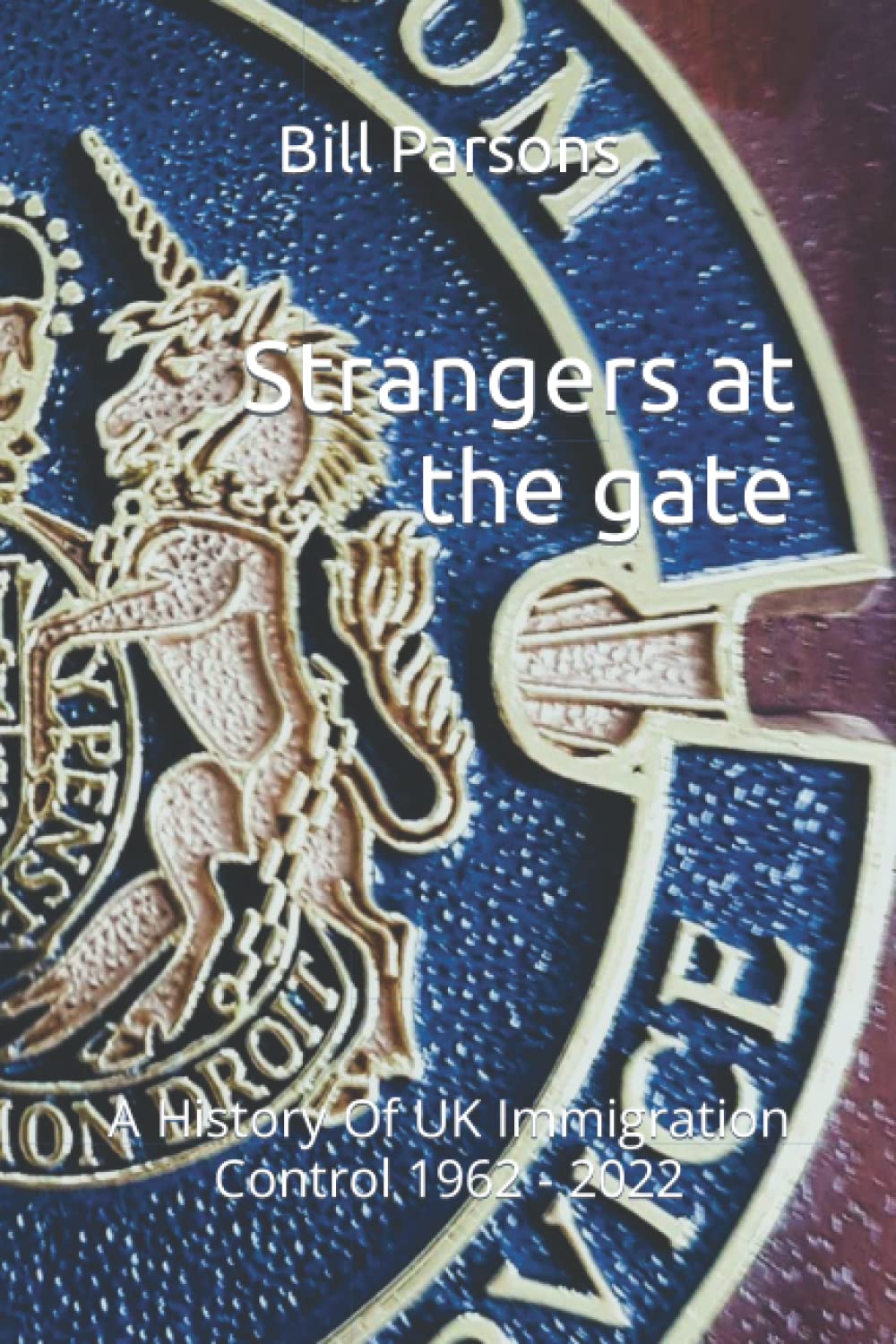 Strangers At The Gate: A History Of UK Immigration Control 1962 - 2022