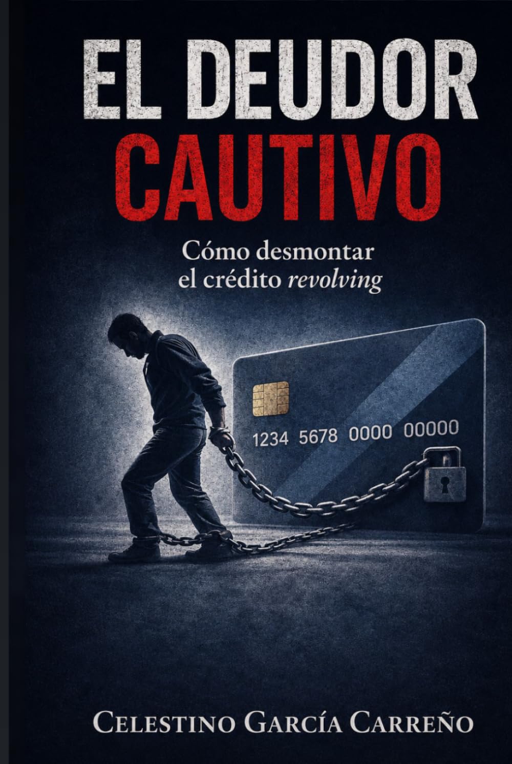 El deudor cautivo: Cómo desmontar el crédito revolving