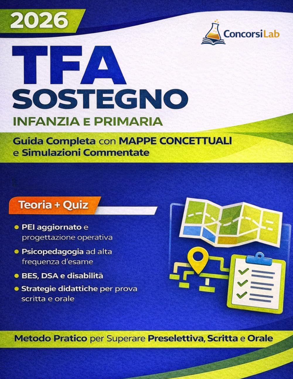 TFA Sostegno Infanzia e Primaria: Guida Completa con Mappe Concettuali e Simulazioni Commentate - Metodo Pratico per Superare Preselettiva, Scritta e Orale