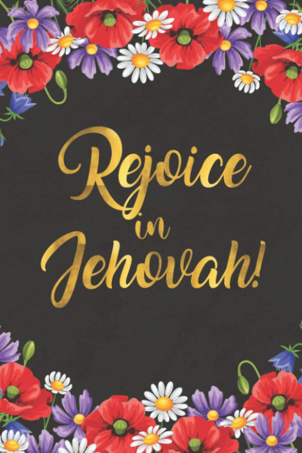 Rejoice in Jehovah JW Journal: A Jehovah Witness Journal , Perfect JW Gift Idea for all occasions!