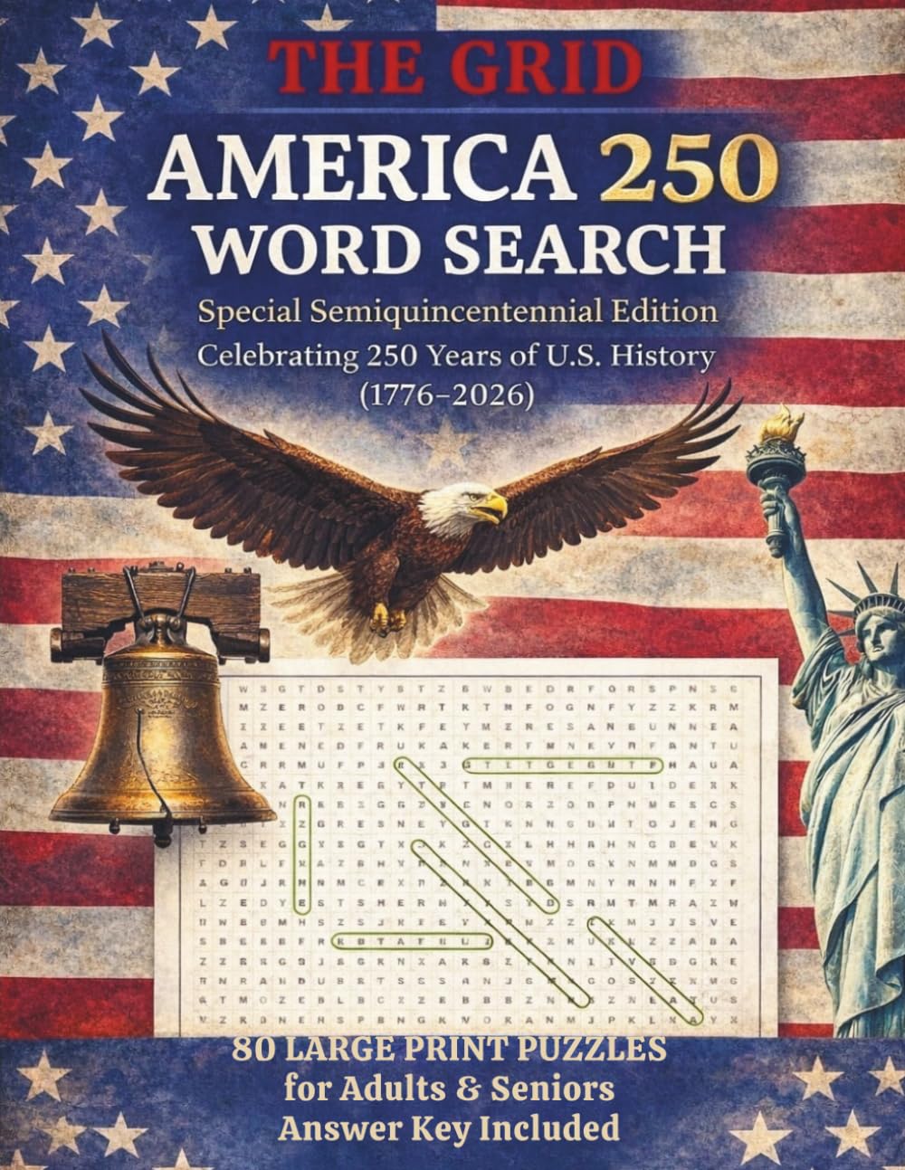 THE GRID: AMERICA 250 WORD SEARCH Special Semiquincentennial Edition Celebrating 250 years of U.S. History (1776-2026): 80 Large Print Puzzles for Adults & Seniors