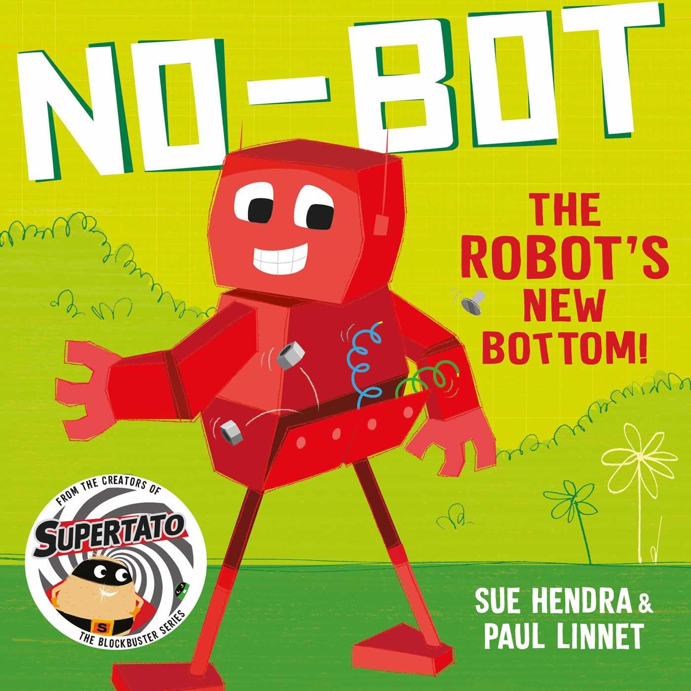 No-Bot the Robot's New Bottom : A laugh-out-loud picture book from the creators of Supertato!
