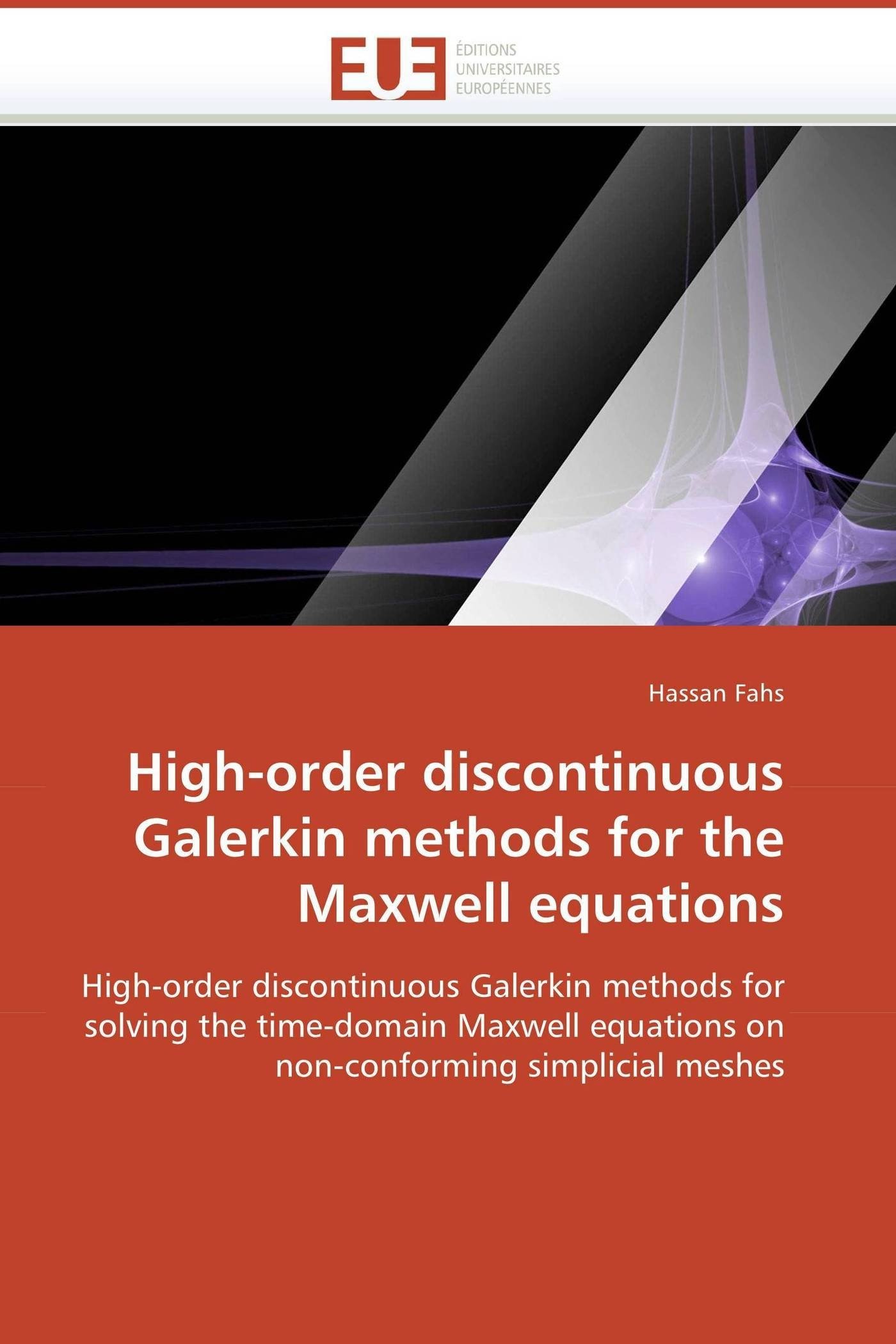 High-order discontinuous Galerkin methods for the Maxwell equations: High-order discontinuous Galerkin methods for solving the time-domain Maxwell ... simplicial meshes (Omn.Univ.Europ.)