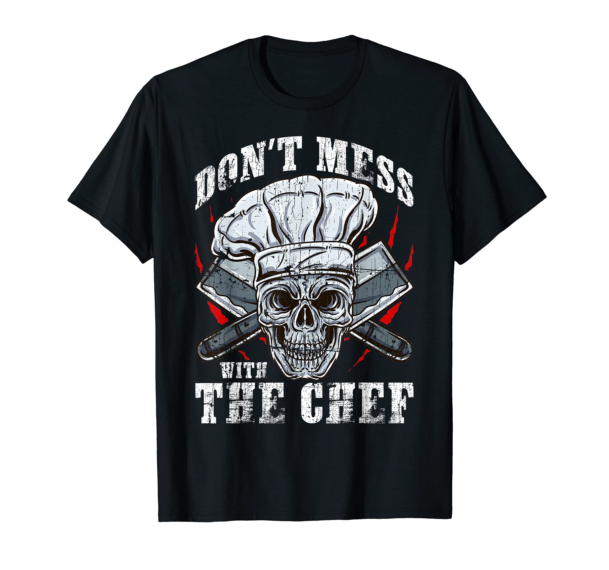 Don't Mess With The ChefCook Restaurant Culinary Artist Fun T-Shirt
