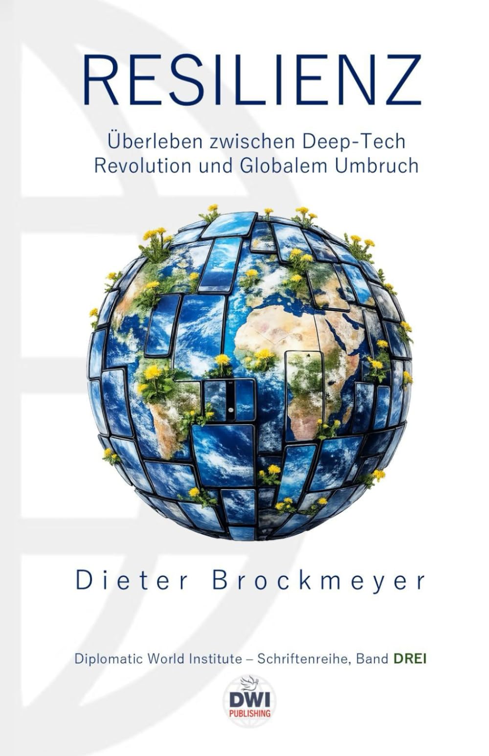RESILIENZ: Überleben zwischen Deep-Tech Revolution und Globalem Umbruch (DWI Schriftenreihe)