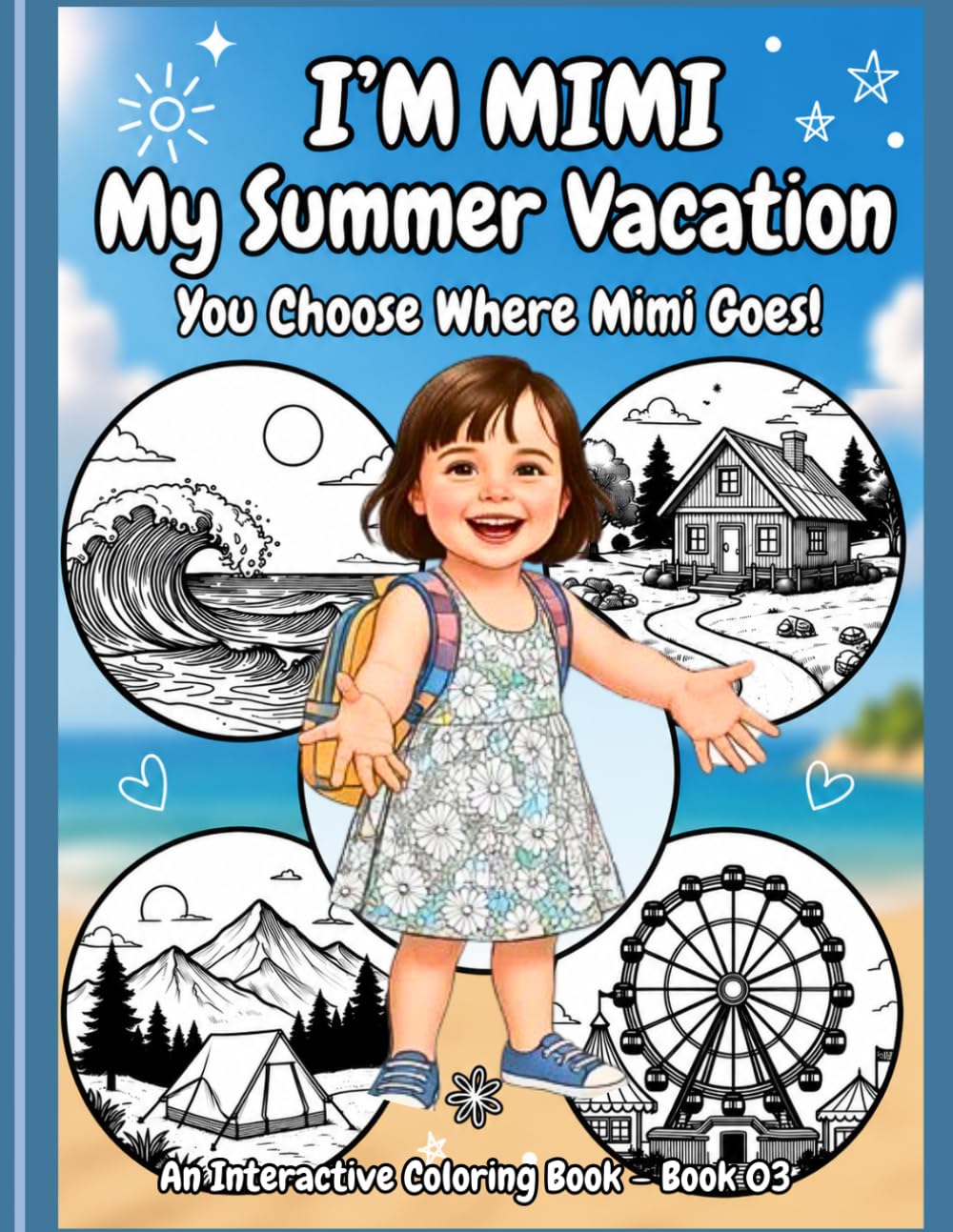 I’m Mimi: My Summer Vacation - Book 03: You Choose Where Mimi Goes! An Interactive Coloring Book