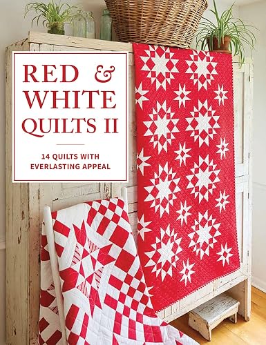 Red &amp; White Quilts II: 14 Quilts with Everlasting Appeal