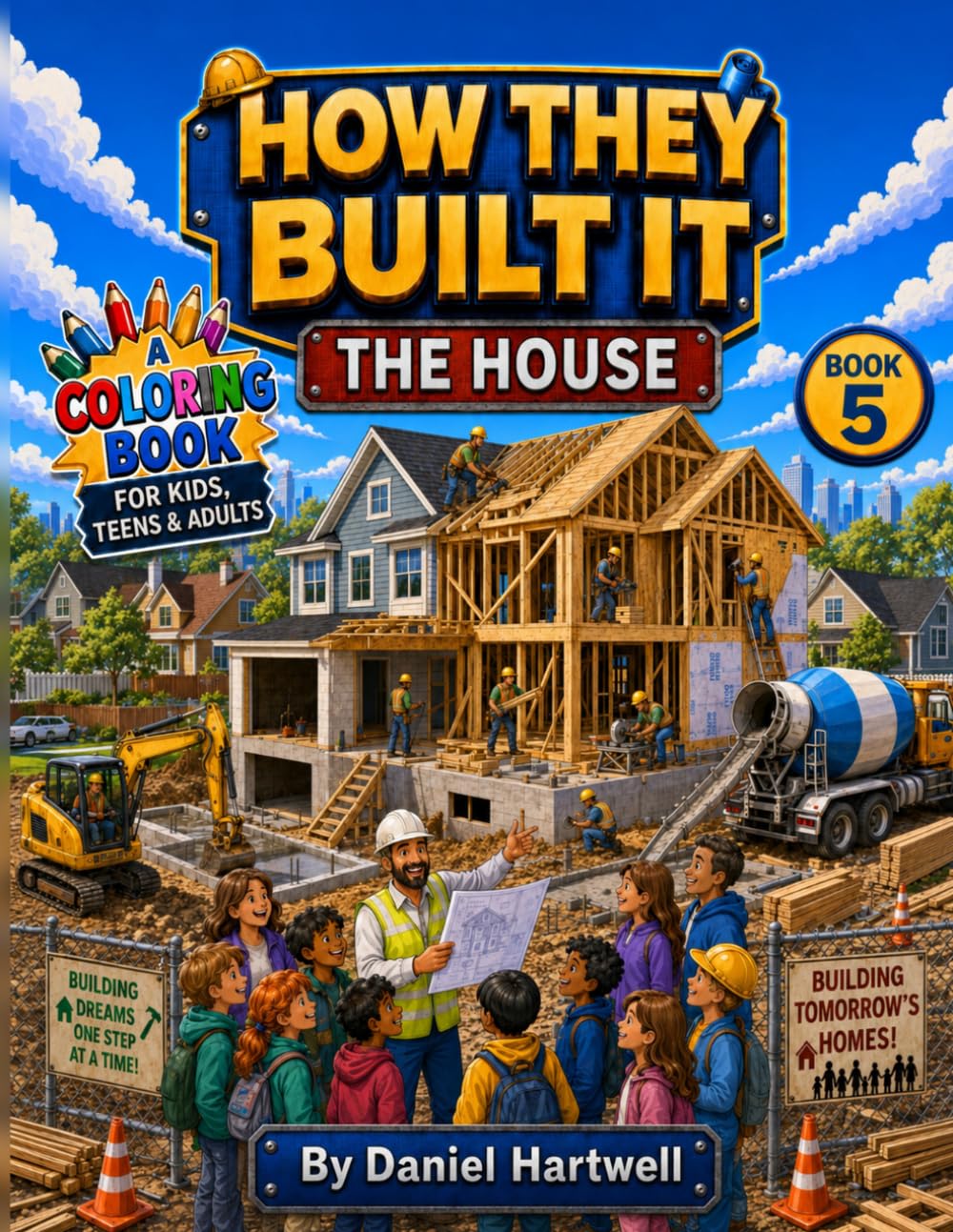 How They Built It: The House: A Coloring Book for Kids, Teens & Adults