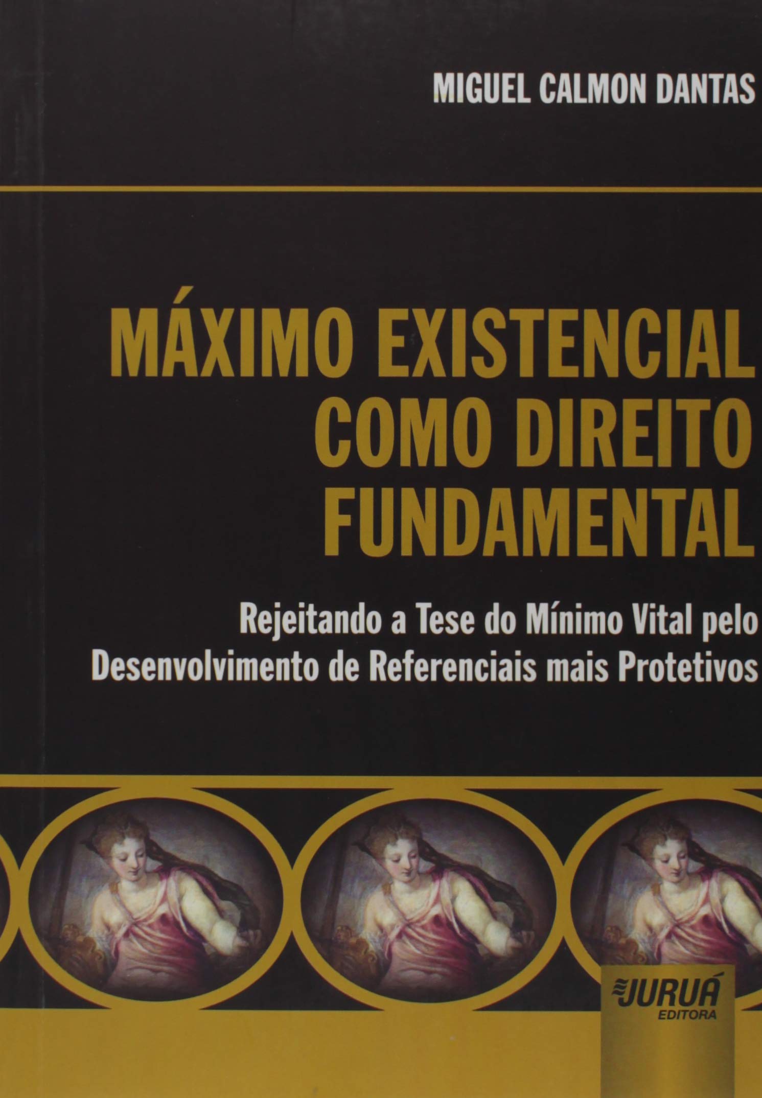 Capa de Máximo Existencial como Direito Fundamental Internacional: Rejeitando a Tese do Mínimo Vital pelo Desenvolvimento de Referenciais mais Protetivos