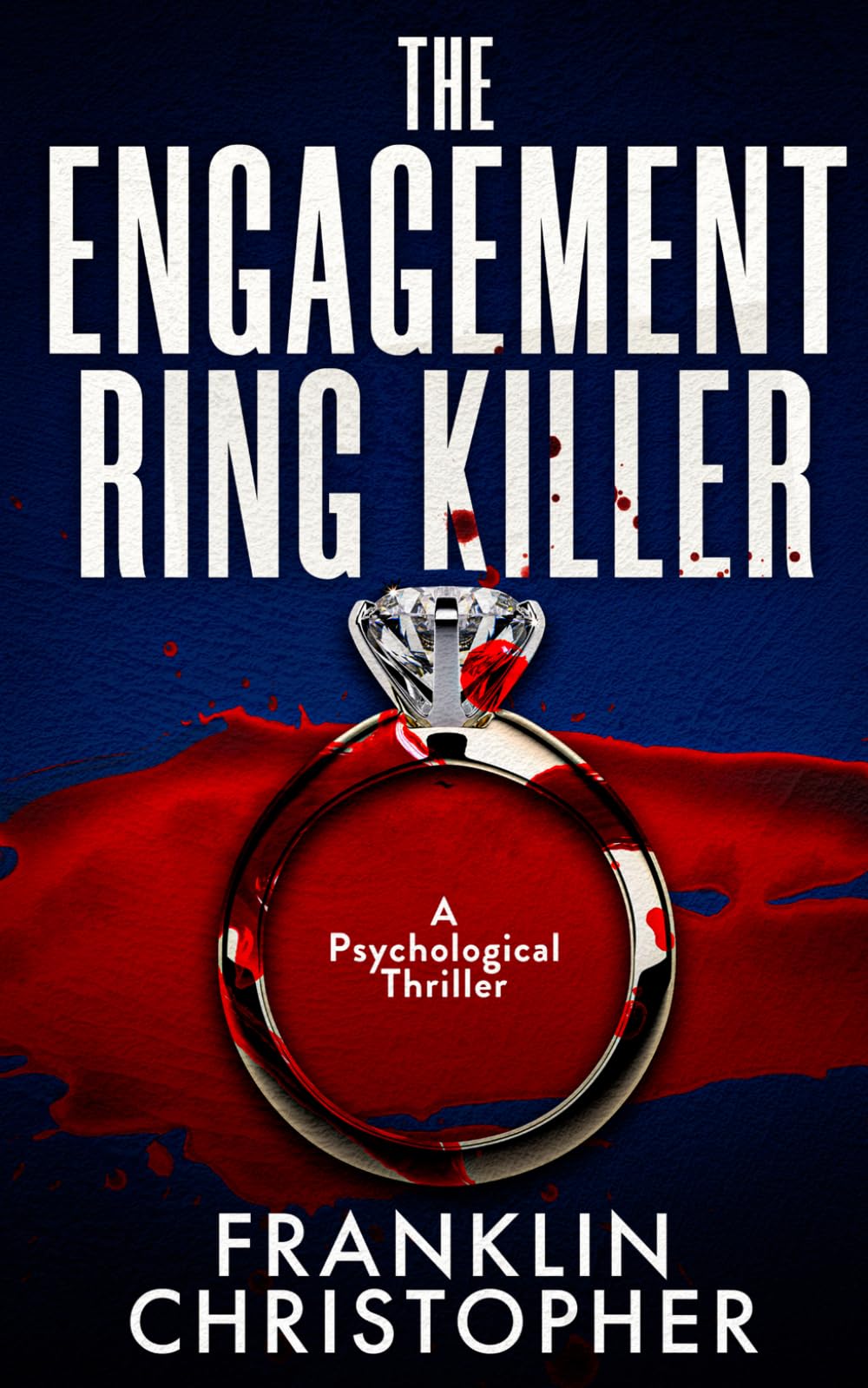 The Engagement Ring Killer: A Dark Psychological Thriller (The Killer Series)