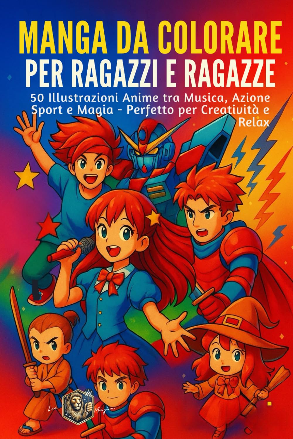Manga da Colorare per Ragazzi e Ragazze: 50 Illustrazioni Anime tra Musica, Azione, Sport e Magia – Perfetto per Creatività e Relax (Leo Magia - Coloriamo insieme)