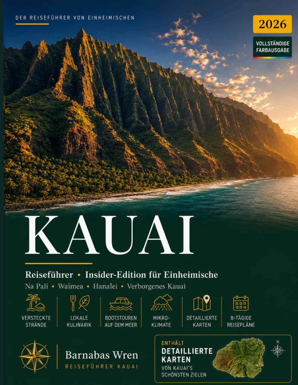 Kauai Reiseführer 2026: Erkunden Sie die Garteninsel – Na Pali Küste, Waimea Canyon, Hanalei – mit sorgfältig zusammengestellten Reiserouten für jeden Reisetyp