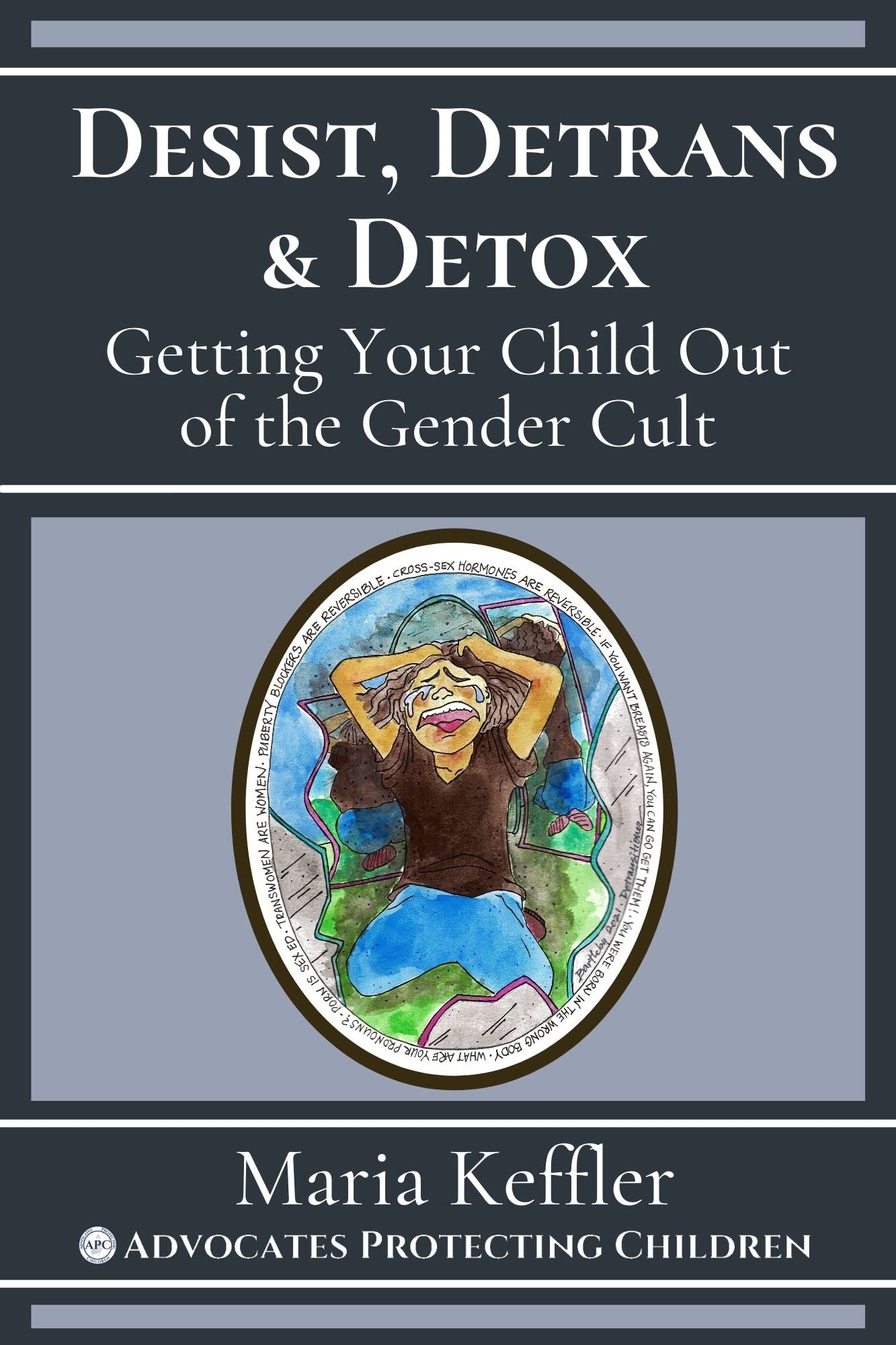 Desist, Detrans, & Detox: Getting Your Child Out of the Gender Cult