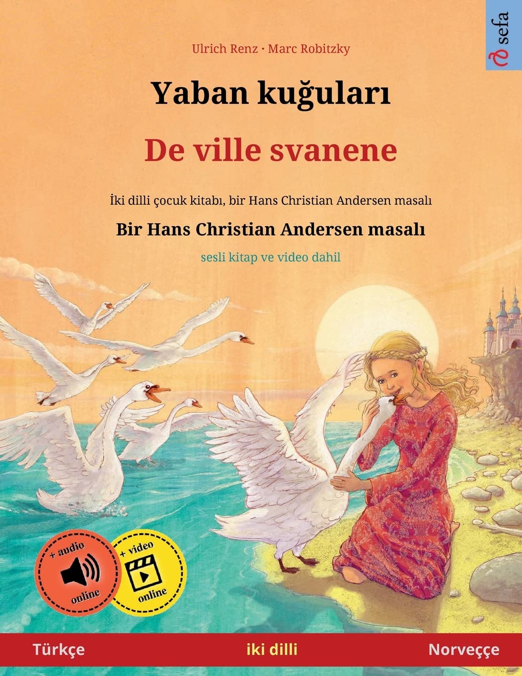 Yaban kuğuları - De ville svanene (Trke - Norvee) (Sefa Iki DILLI Resimli Kitapları)
