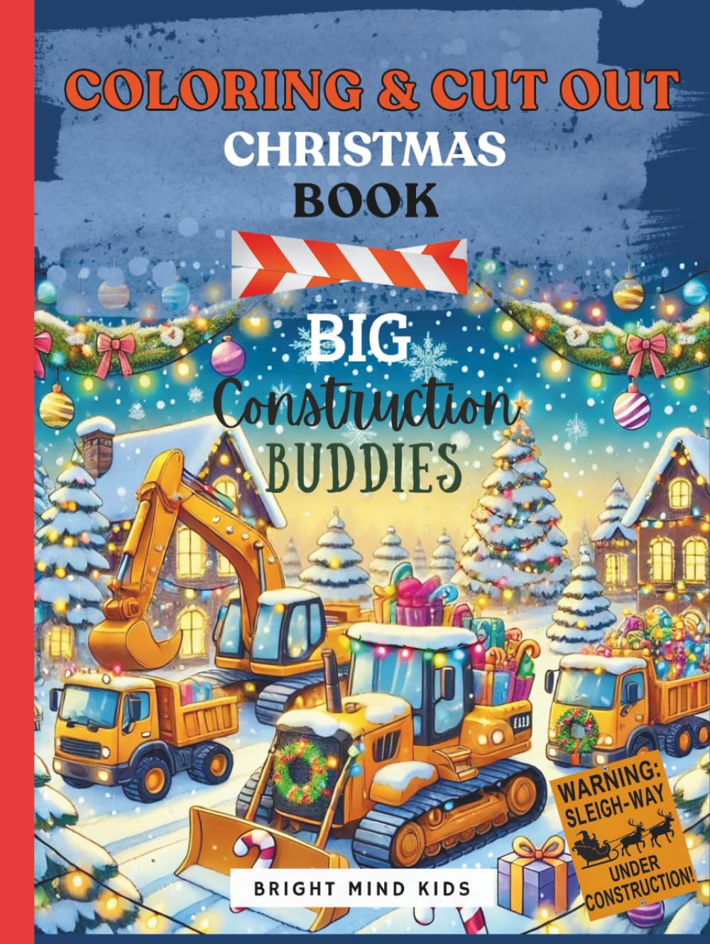 Coloring book for kids | Christmas COLORING and CUT OUT Book BIG Construction Buddies: excavator digger crane bulldozer dump truck christmas ornaments