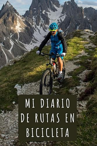 Mi Diario De Rutas En Bicicleta 120 Páginas Con Espacios Diseñados Para Anotar Cada Detalle De Tus Escapadas Y Salidas En Bicicleta (Spanish Edition)