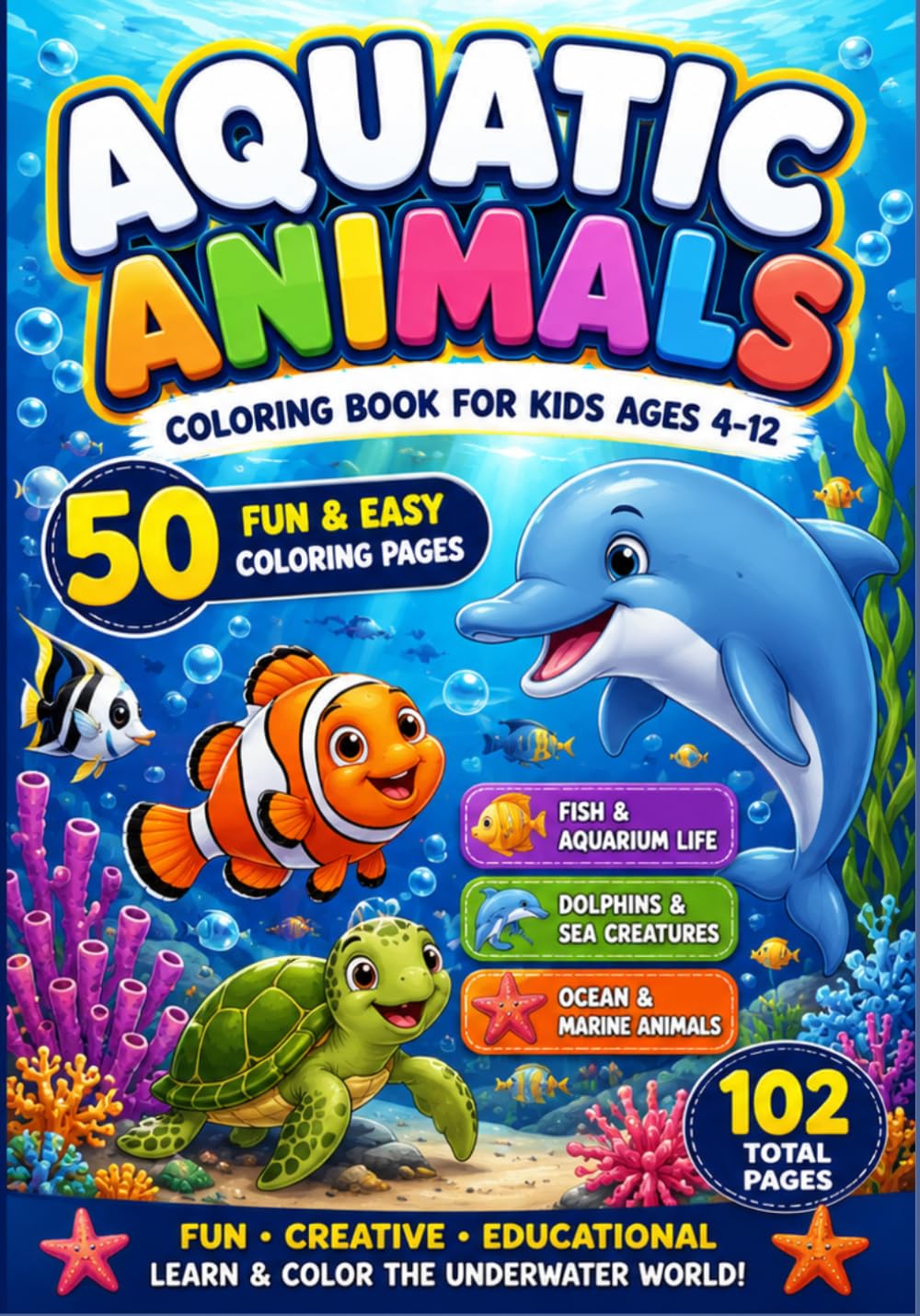 Aquatic Animals Coloring Book for Kids Ages 4–12: 50 Fun & Easy Coloring Pages of Fish, Dolphins, Sea Creatures & Ocean Life | Learn, Relax & Explore the Underwater World