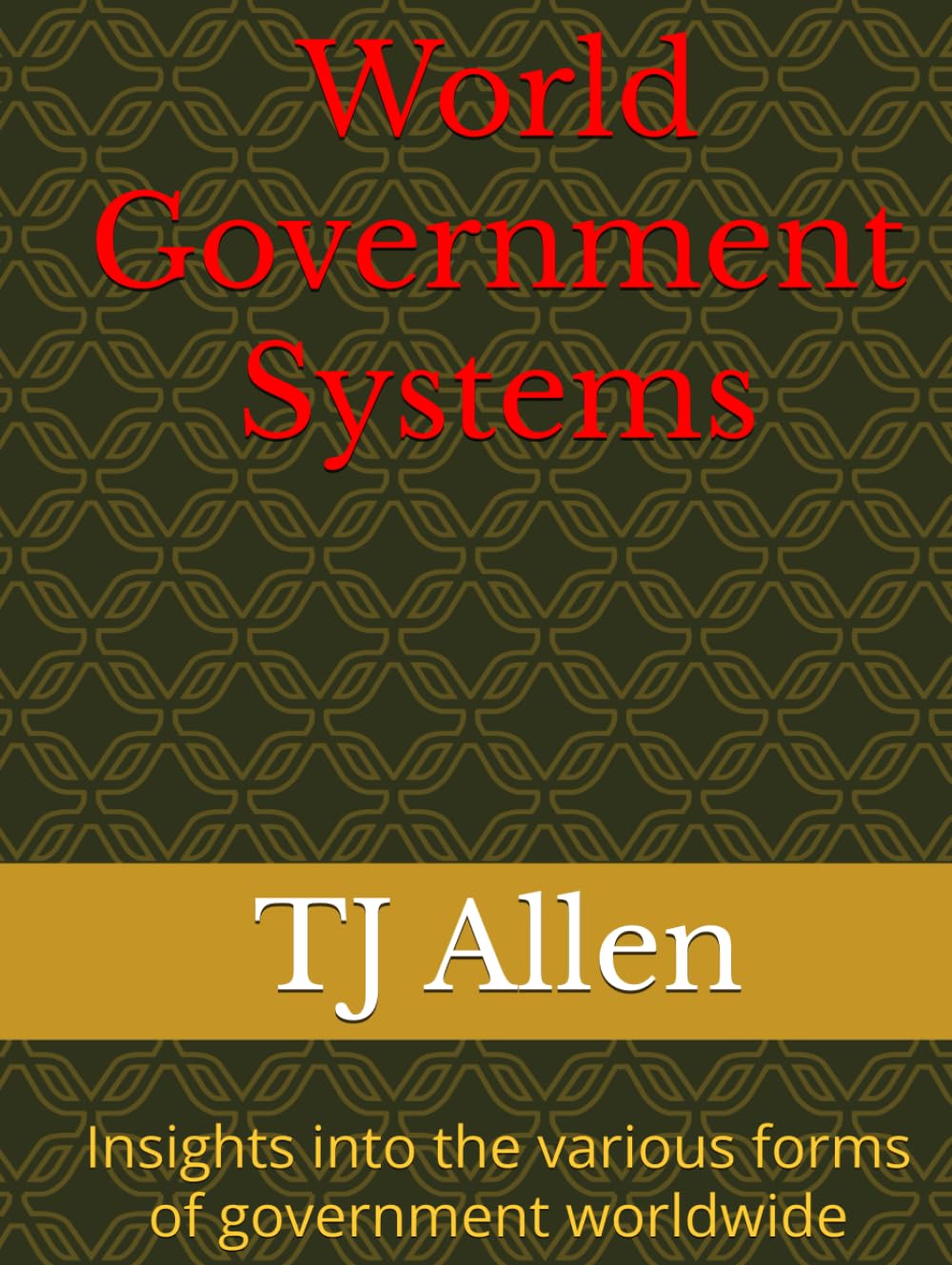 World Government Systems: Insights into the various forms of government worldwide