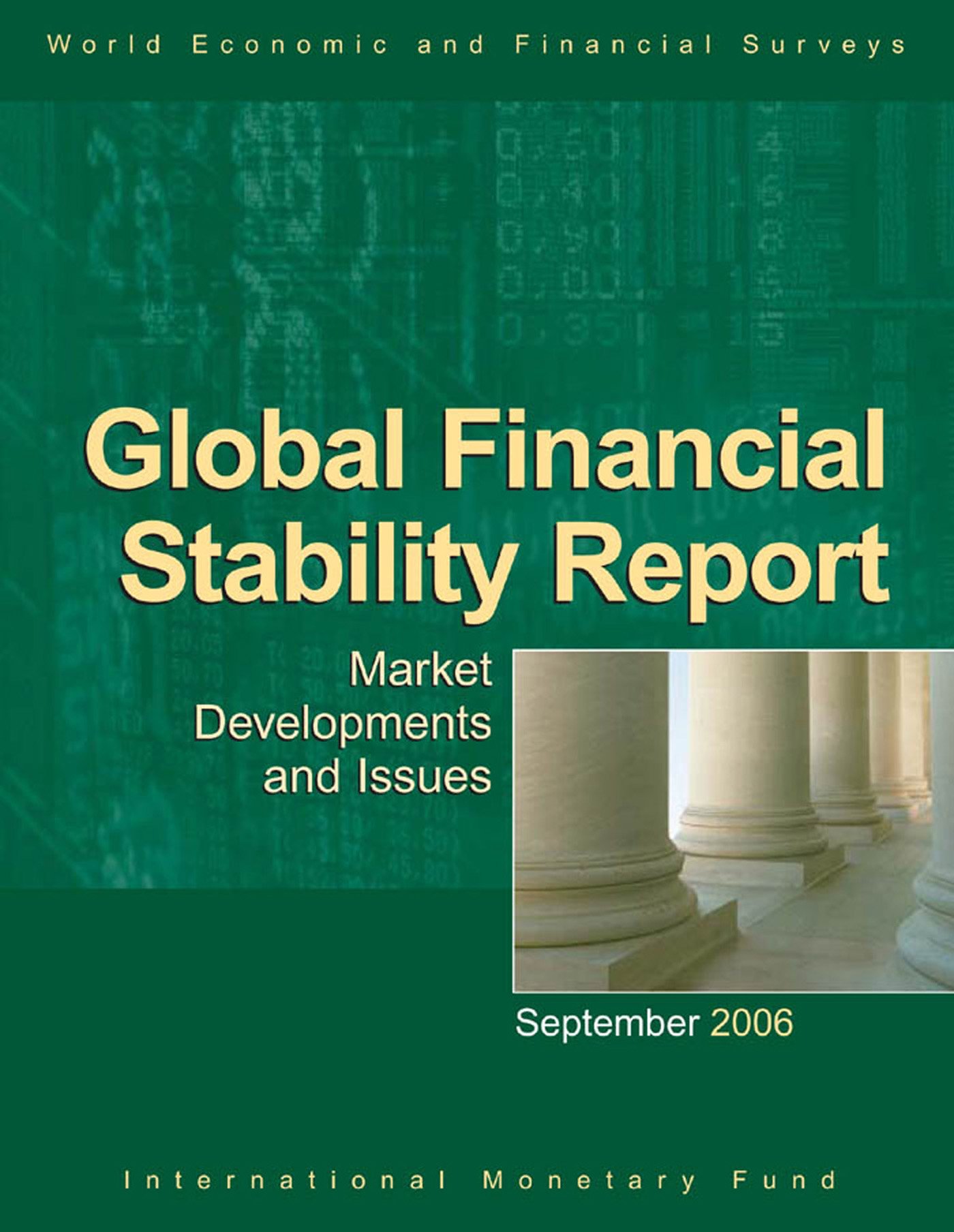 Global Financial Stability Report, September 2006: Market Developments and Issues (World Economic Outlook & Financial Surveys)