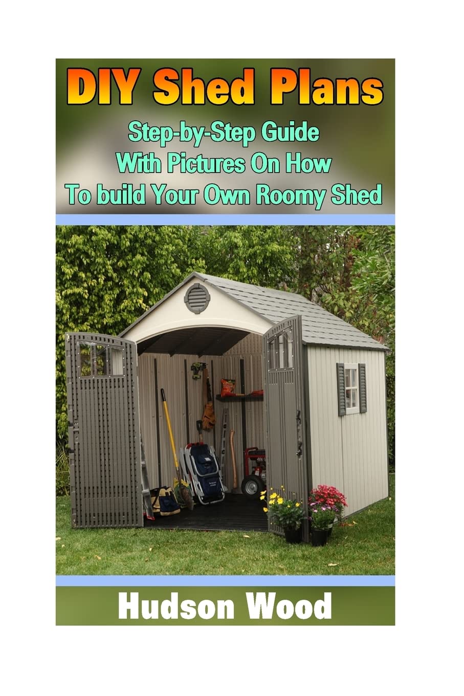 DIY Shed Plans StepbyStep Guide With Pictures On How To Build Your