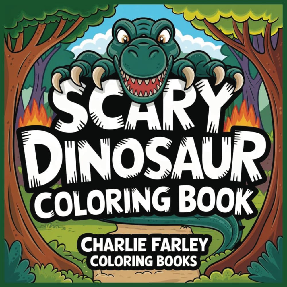 Scary Dinosaur Coloring Book: Bold and Fearsome Prehistoric Dinosaurs to Color for All Ages