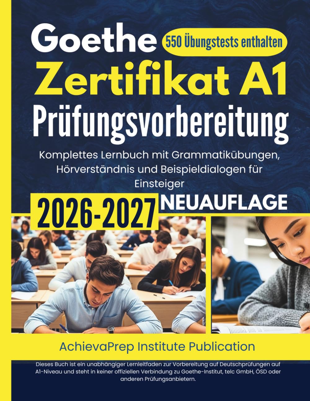 Goethe-Zertifikat A1 Prüfungsvorbereitung 2026–2027: Komplettes Lernbuch mit Grammatikübungen, Hörverständnis und Beispieldialogen für Einsteiger