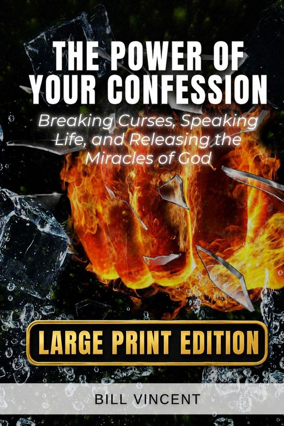 The Power of Your Confession (Large Print Edition): Breaking Curses, Speaking Life, and Releasing the Miracles of God