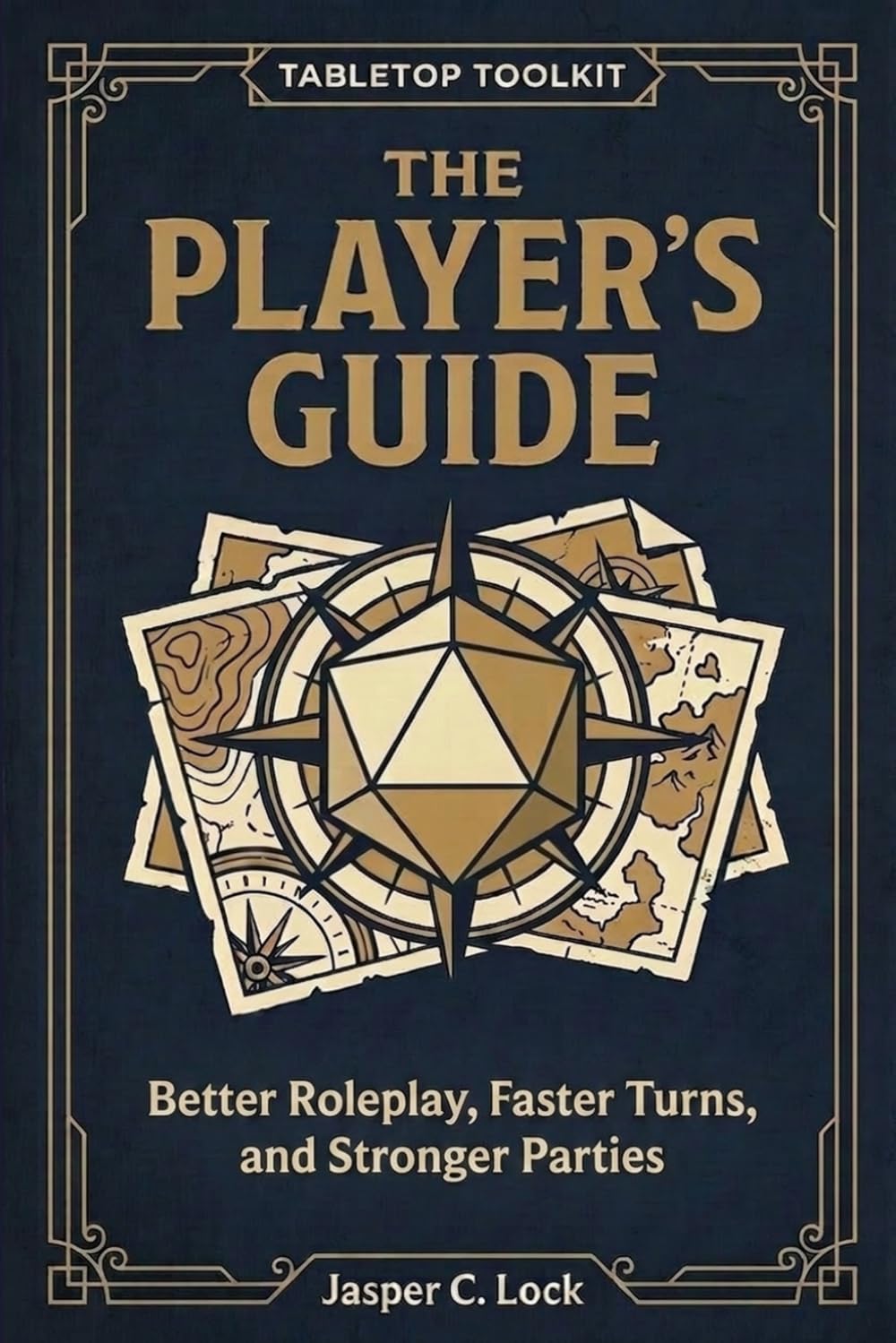The Player’s Guide: Better Roleplay, Faster Turns, and Stronger Parties (Tabletop Toolkit)